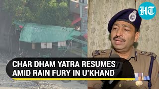 Uttarakhand rain: Char Dham Yatra resumes after 3-day halt; death toll rises to 40