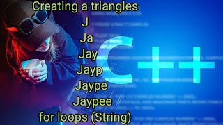 Creating a triangle with for loops (String) in C++ Programming