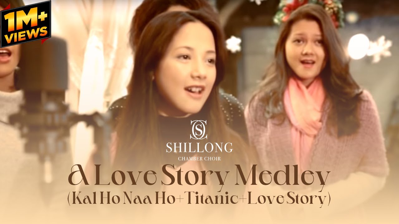 A Love Story Medley Kal Ho Naa HoTitanicLove Story   Shillong Chamber Choir