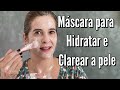 MÁSCARA PARA HIDRATAR E CLAREAR A PELE