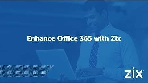 Enhance Office 365 with Zix