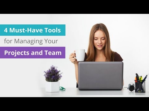 4 Must-Have Tools for Managing Your Projects and Team