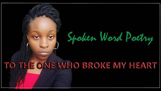 To The One Who Broke My Heart | Spoken Word Poetry | Nelsin Noel