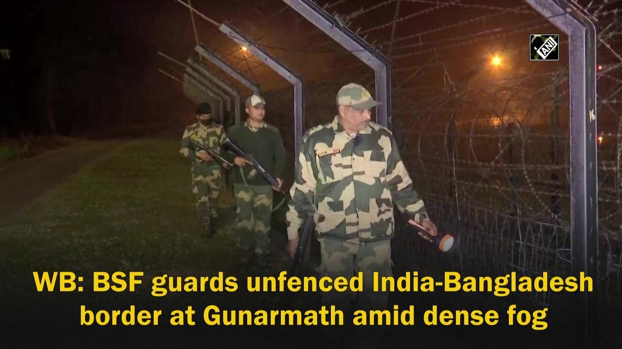 WB BSF guards unfenced India Bangladesh border at Gunarmath amid dense fog