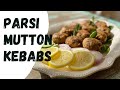 Parsi style mutton kebab recipe | Parsi Mutton kebabs