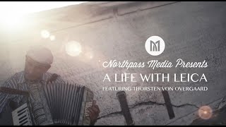 A LIFE WITH LEICA PHOTOGRAPHY featuring Thorsten Overgaard (New 4K Directors Cut Edition)