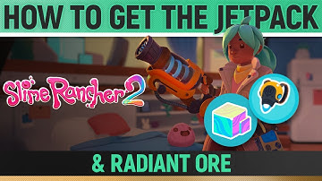 Slime Rancher 2 - How to get the Jetpack - How to get Radiant Ore