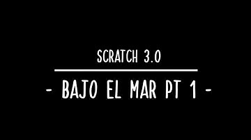 BAJO EL MAR | TUTORIAL SCRATCH #3 (Parte 1)