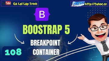 108. Bootstrap 5 - Breakpoint và Container - Cho Người Mới Bắt Đầu - Chi Tiết - Từ A đến Z