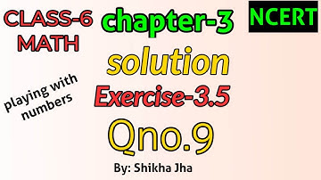 CLASS-6 MATH|ch-3|playing with numbers-solution,exe-3.5,Qno.9|NCERT