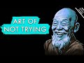 The Art of Not Trying   Achieve Everything You Want Effortlessly