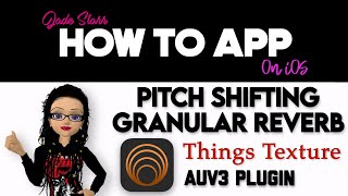 Pitch Shifting Granular Reverb with Things - Texture on iOS - How To App on iOS! - EP 832 S11