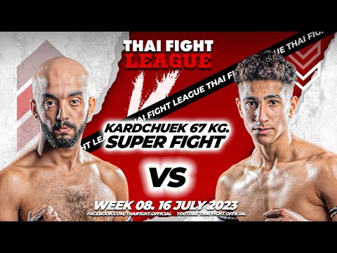 Abdo VS Amirreza SUPER FIGHT KARD CHUEK THAI FIGHT LEAGUE 8
