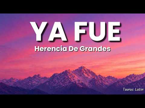 Ya fue – Herencia De Grandes  (Letra/Lyrics)