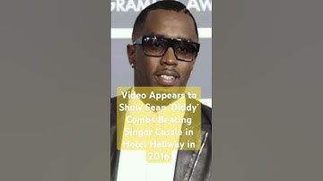 Video Appears to Show Sean ‘Diddy’ Combs Beating Singer Cassie in Hotel Hallway in 2016