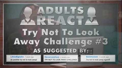 Adults react to try not to look away challenge