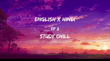 30 minutes English x Hindi lofi  | Study chill | Ep 2 Of Relaxing Mashups