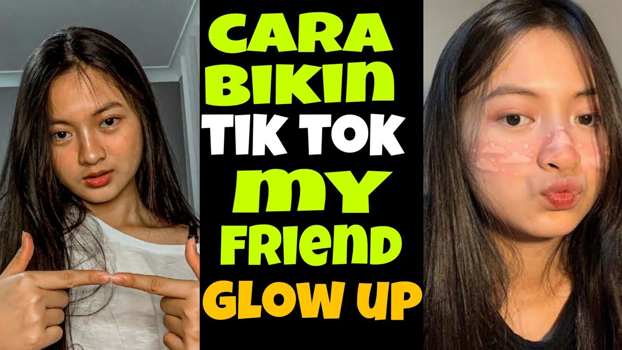 Tutorial Tik Tok My Friends Glow Up Efek Grenscreen Youtube