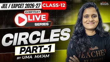 Circles Class 12 - Part 1 - Concepts + PYQs - MPC - EAPCET / JEE 2026 & 2027