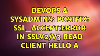 Devops Sysadmins Postfix Sslaccepterror In Sslv2V3 Read Client Hello A 3 Solutions