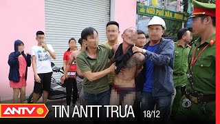 Tin An Ninh Trật tự Nóng Nhất 24h Trưa 18/12/2021 | Tin Tức Thời Sự Việt Nam Mới Nhất | ANTV