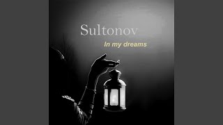 In my dreams - Sultonov