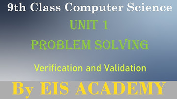 14-9th Class Computer New Book | Unit 1 | Verification and Validation | By EIS Academy