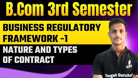 Nature And Types of Contract | Business Regulatory framework -1 | B.Com 3rd Semester