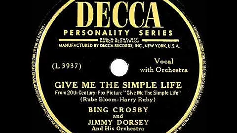 1945 Bing Crosby - Give Me The Simple Life (Jimmy Dorsey Orch.)