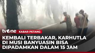 Lahan Gambut, Kebun Sawit dan Karet di Musi Banyuasin Terbakar | Kabar Petang