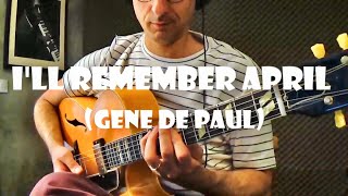 I'll remember april (Gene de Paul) | Jazz guitar cover \u0026 improvisation
