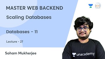 Scaling Databases | Databases - 11 | MASTER WEB BACKEND | Soham Mukherjee
