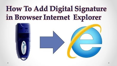 How To Add Digital Signature in Browser, Internet  Explorer