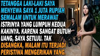 Tetangga Menyewa Saya Rp1 Juta Semalam untuk Menjaga Istrinya yang Lumpuh, Tapi Tengah Malam...