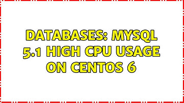 Databases: MySQL 5.1 High Cpu usage on CentOS 6 (2 Solutions!!)