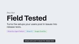 Field Tested: setups users post in issues become release tests (GitLab Duo, GitLab CI, Cloud Run)