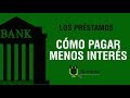 Préstamos: Cómo pagar menos interés (Load: pagos extraordinarios) YO EMPRESA