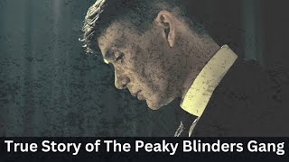 The Dark Truth Behind the Real Peaky Blinders Gang