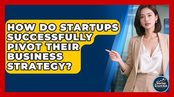 How Do Startups Successfully Pivot Their Business Strategy? - The Startup Growth Hub