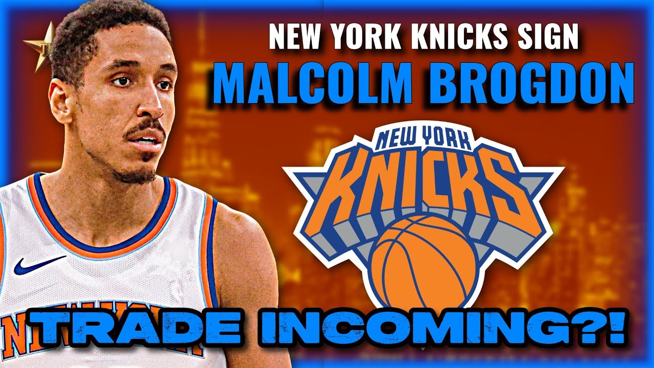 TRADE INCOMING?! Knicks Make SHOCKING MOVE & Sign Veteran PG Malcolm Brogdon... | Knicks News