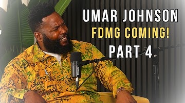 UMAR JOHNSON GIVES MAJOR FDMG UPDATE!!! (PART 4 of 4)