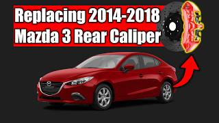 Rear Caliper Replacement Mazda 3 (2014 -2018) | Mexican Assembled Car Mazda3 2014 2018 Front Brake Replacement Mexican Assembled Car