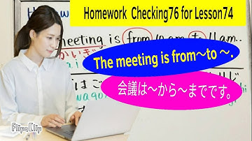 Homework checking76 for Lesson74: Try to make Japanese sentences using the "ーから〜まで" structure.