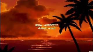 Bella - Antidote 2 { slowed   reverb } | ASTERIX