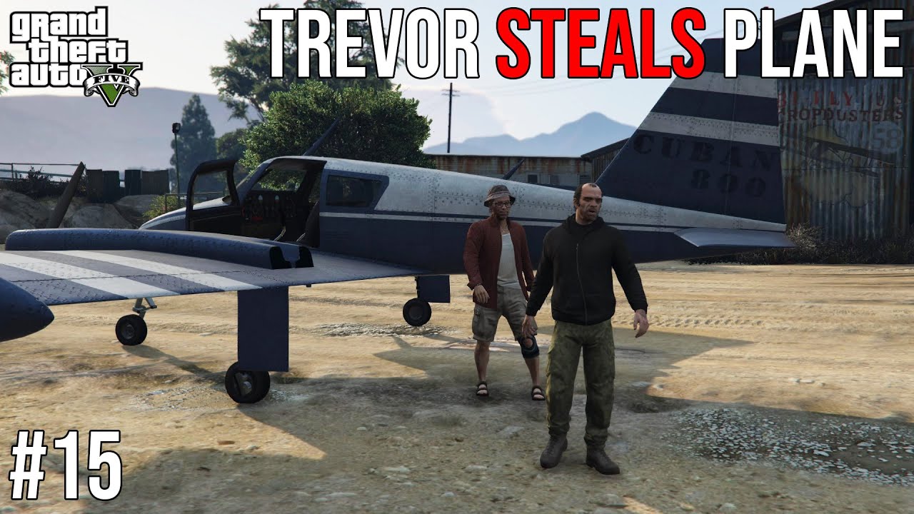 TREVOR STEALS PLANE LOADED WITH WEAPONS | GTA V GAMEPLAY #15 - YouTube
