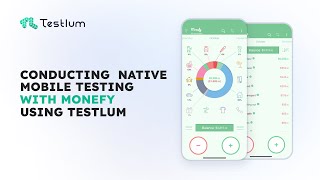 Conducting Native Mobile Testing with Monefy Using Testlum