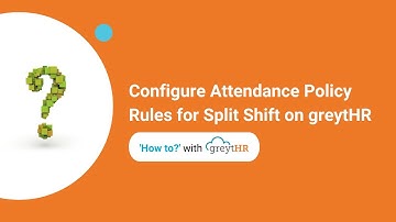 Configure Attendance Policy Rules for Split Shift on greytHR