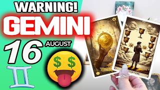 Gemini WARNING THERE MAY BE A LOT OF MONEY COMING horoscope for today AUGUST 16 2026