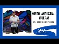 MIEDO Y ANGUSTIA...¡FUERA!-PS  RODRIGO ESPINOZA