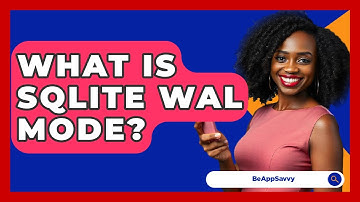 What Is SQLite WAL Mode? - Be App Savvy